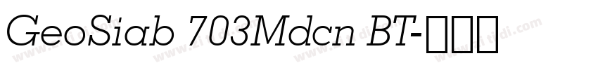 GeoSiab 703Mdcn BT字体转换 GeoSiab 703Mdcn BT字体转换